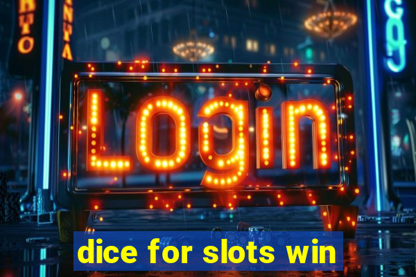 dice for slots win