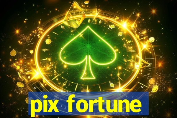 pix fortune