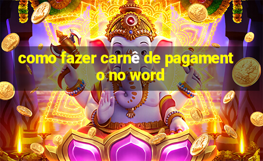 como fazer carnê de pagamento no word