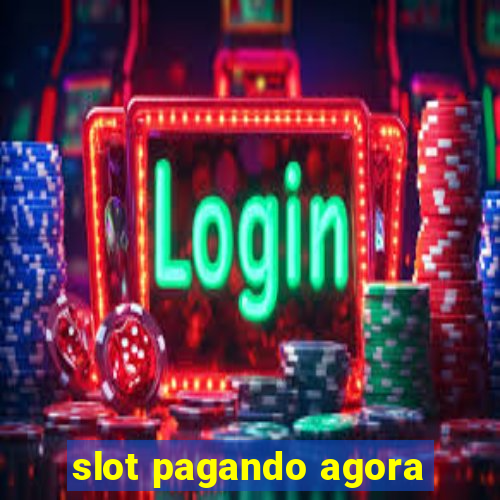 slot pagando agora