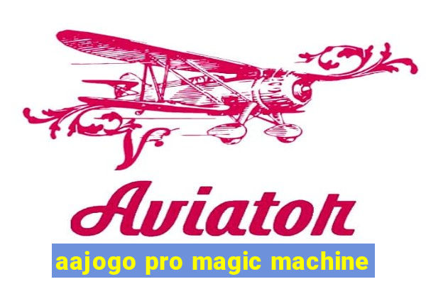 aajogo pro magic machine