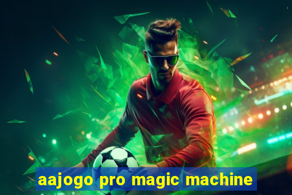 aajogo pro magic machine