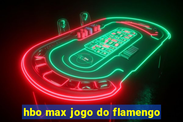 hbo max jogo do flamengo