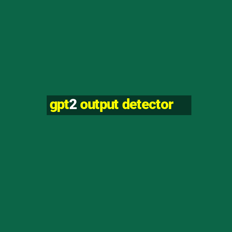 gpt2 output detector