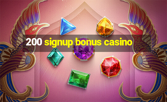 200 signup bonus casino