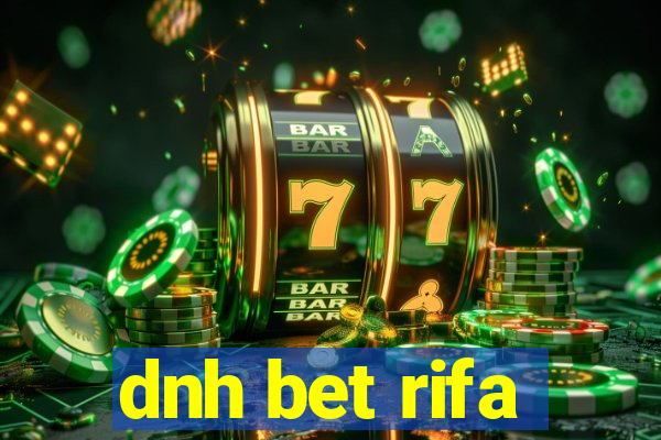 dnh bet rifa