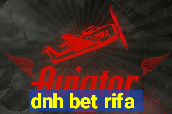 dnh bet rifa