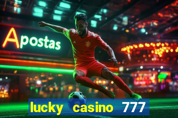 lucky casino 777 real cash