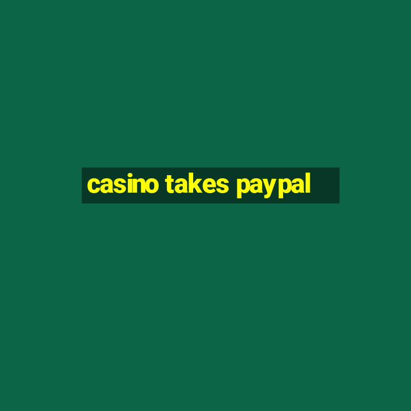 casino takes paypal