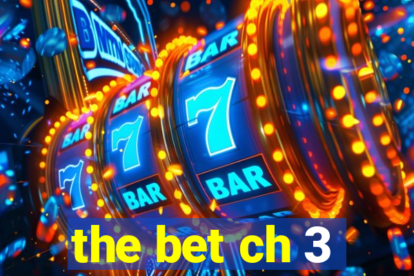 the bet ch 3