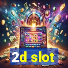 2d slot