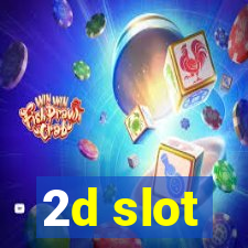 2d slot