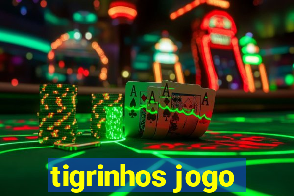 tigrinhos jogo