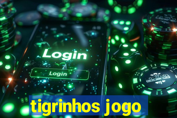 tigrinhos jogo