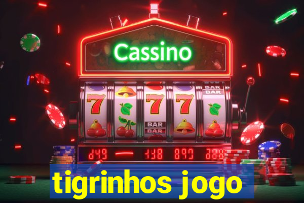 tigrinhos jogo