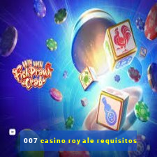 007 casino royale requisitos