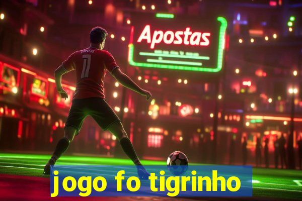 jogo fo tigrinho