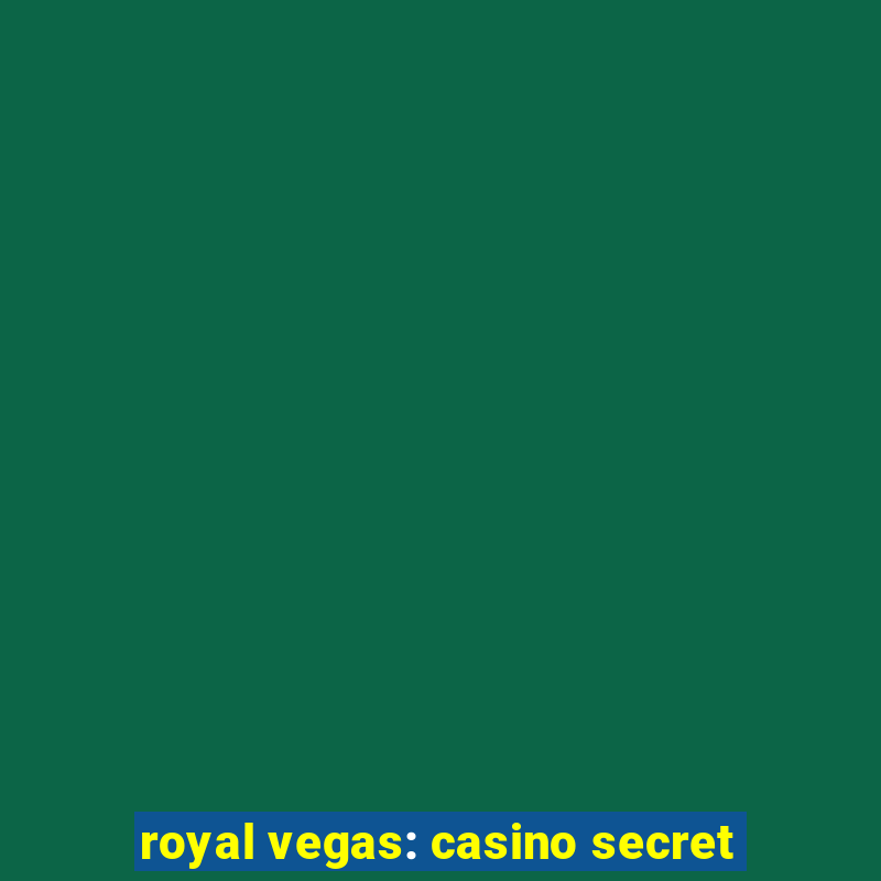 royal vegas: casino secret