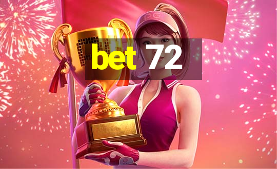 bet 72