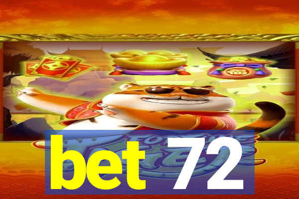 bet 72