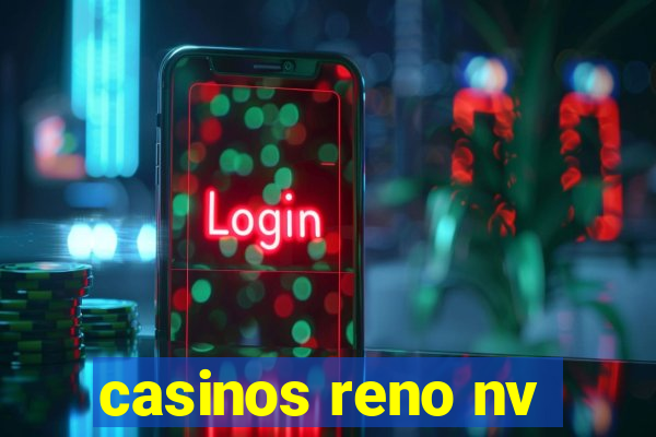 casinos reno nv