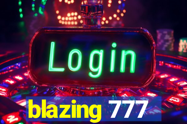 blazing 777