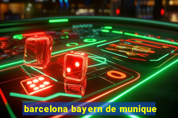 barcelona bayern de munique