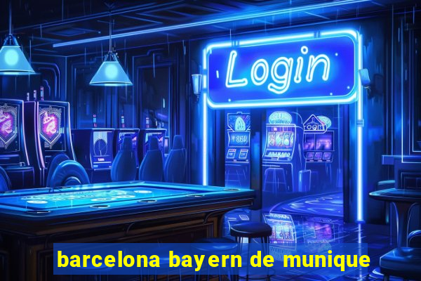 barcelona bayern de munique