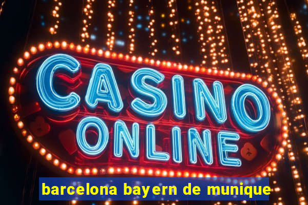 barcelona bayern de munique