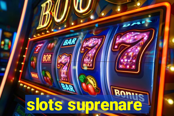 slots suprenare