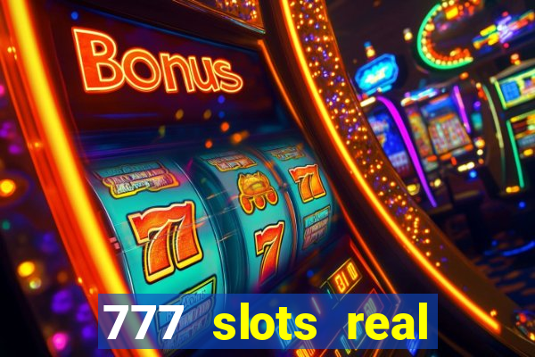 777 slots real cash game