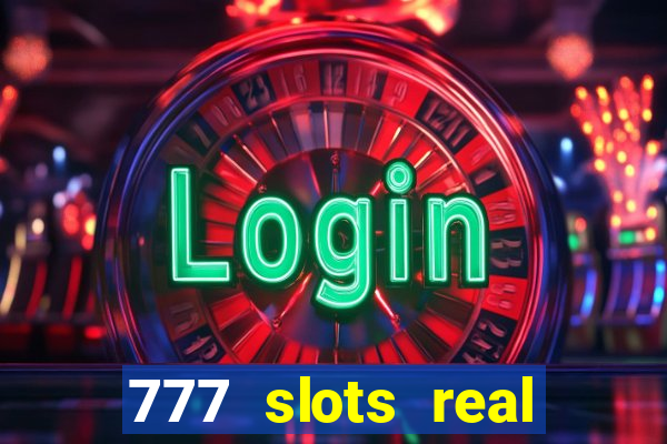 777 slots real cash game