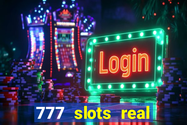 777 slots real cash game