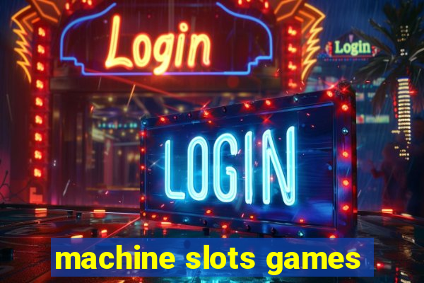 machine slots games