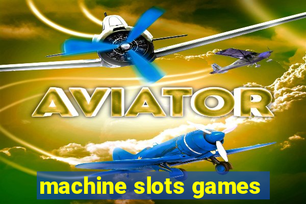 machine slots games