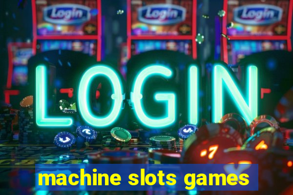 machine slots games