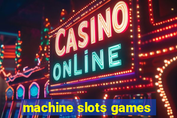 machine slots games