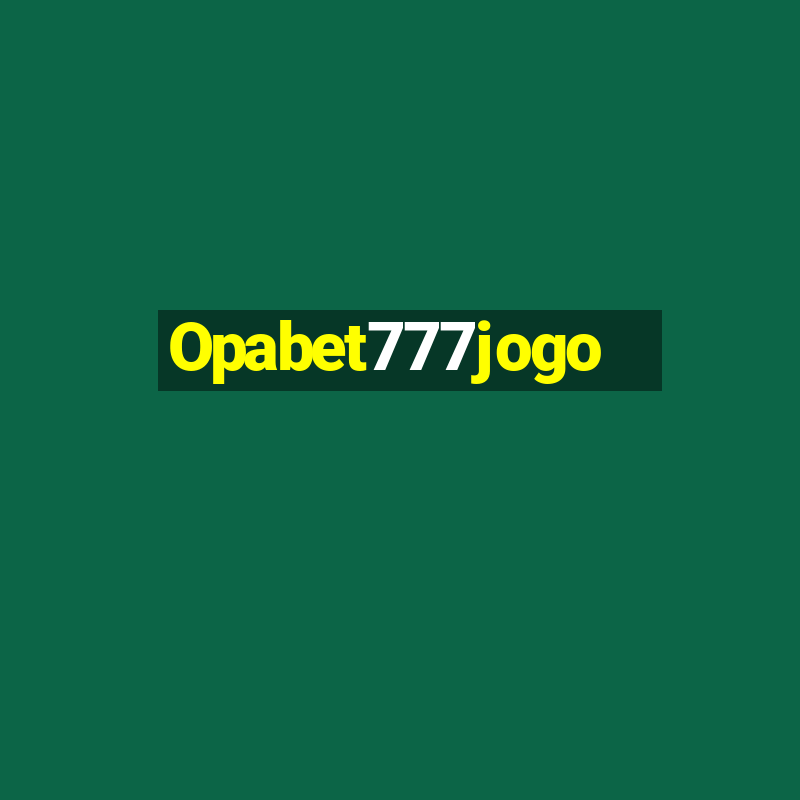 Opabet777jogo