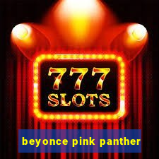 beyonce pink panther