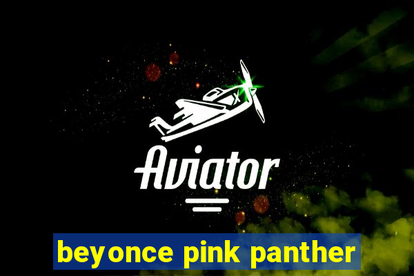 beyonce pink panther