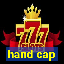 hand cap