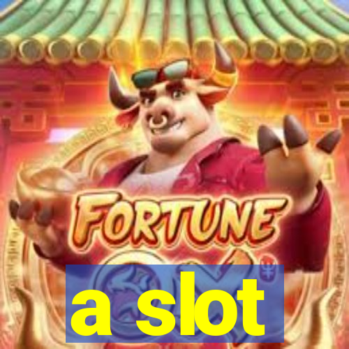 a slot