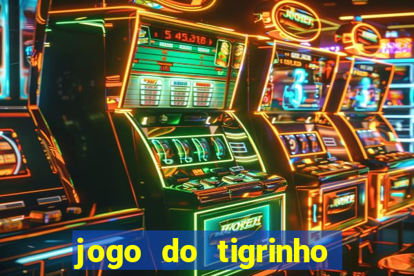 jogo do tigrinho é confiável