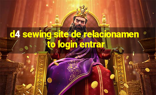 d4 sewing site de relacionamento login entrar