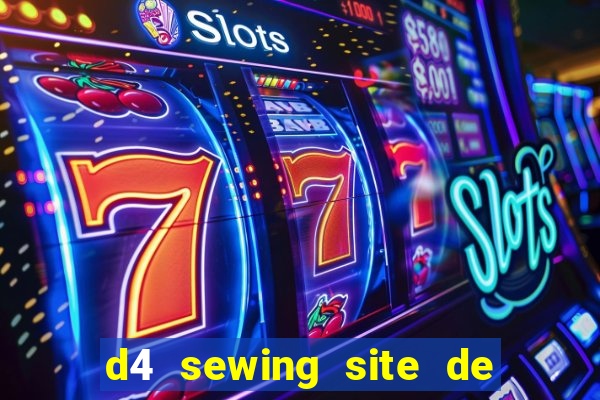 d4 sewing site de relacionamento login entrar