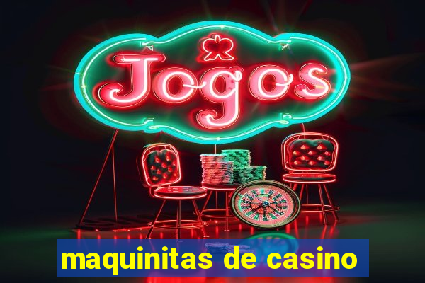 maquinitas de casino