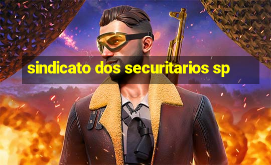 sindicato dos securitarios sp