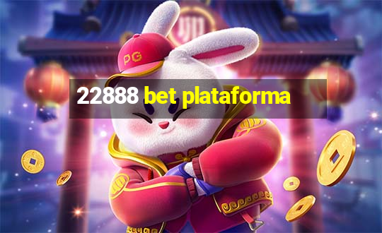 22888 bet plataforma