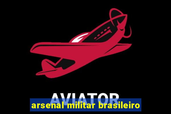 arsenal militar brasileiro