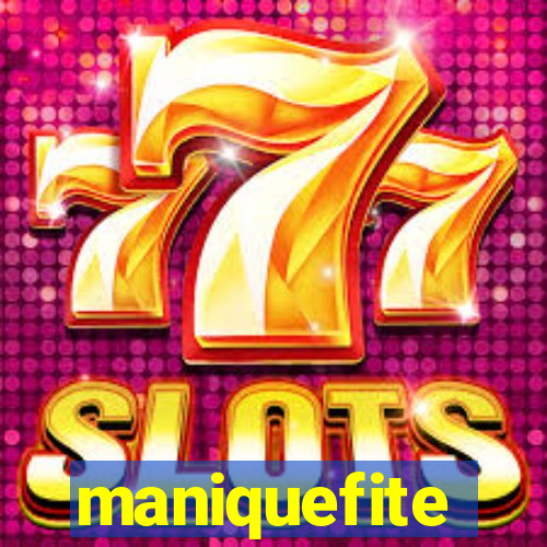 maniquefite